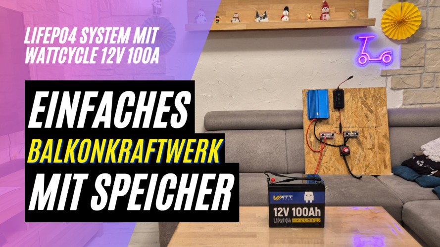 Bau eines günstigen Balkonkraftwerks mit Speicher - WattCycle 12V 100Ah LiFePO4 Baterie